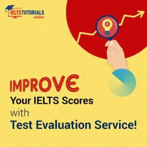Improve Your IELTS Scores with Test Evaluation Service!
