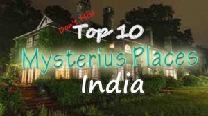 Top 10 mysterious places in India