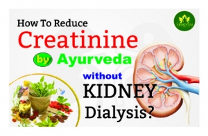 How To Reduce Creatinine by ayurveda without Kidney Dialysis