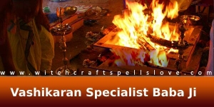 Best Vashikaran Specialist Baba Ji In India