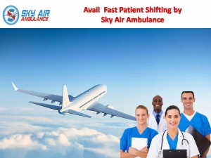 Take Fast Patient Shifting from Dibrugarh by Sky Air Ambulan