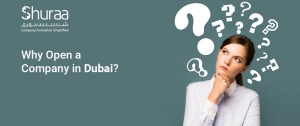 Why Open A Company In Dubai? | Quick and Easy Business Setup