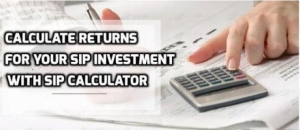 Calculate Returns For Your SIP Investment With SIP Calculato