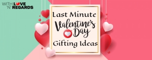 Last Minute Valentine’s Day Gifting Ideas..!!
