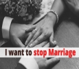 I Want To Stop Marriage - Learn here How you can Do it - Ast